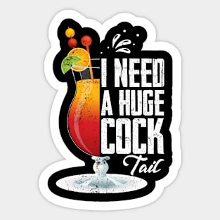 I Need a Huge COCKtail: Funny Adult Humor Drinking Sticker